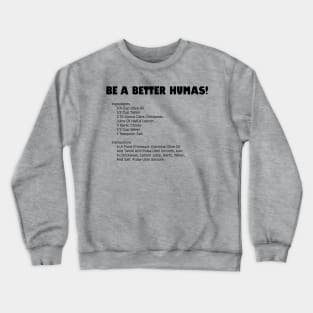 Be a better humas... err... human Crewneck Sweatshirt